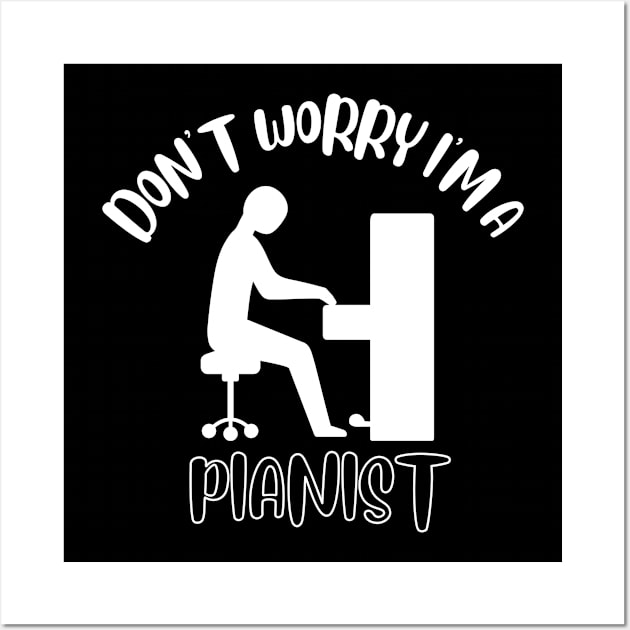 Don't Worry I'm A Pianist Wall Art by NivousArts